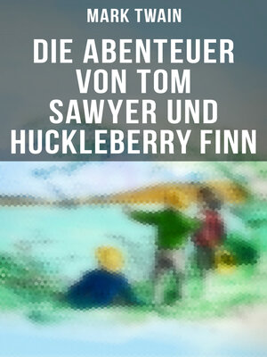 cover image of Die Abenteuer von Tom Sawyer und Huckleberry Finn